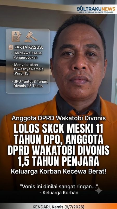 Lolos SKCK Meski 11 Tahun DPO, Anggota DPRD Wakatobi Divonis 1,5 Tahun Penjara: Keluarga Korban Kecewa Berat!